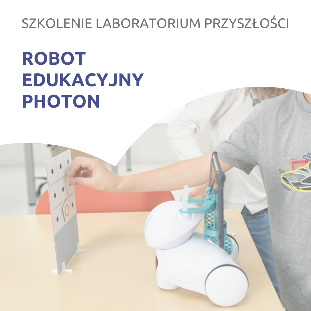 szkolenie laboratorium przyszłości robot edukacyjny photon