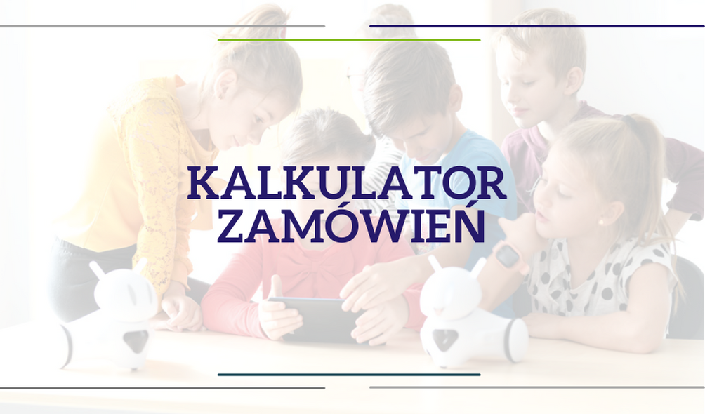 Kalkulator zamówień w programie Laboratoria Przyszłości