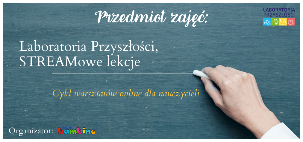 Webinar o STREAM-owych lekcjach dla programu Laboratoria Przyszłości